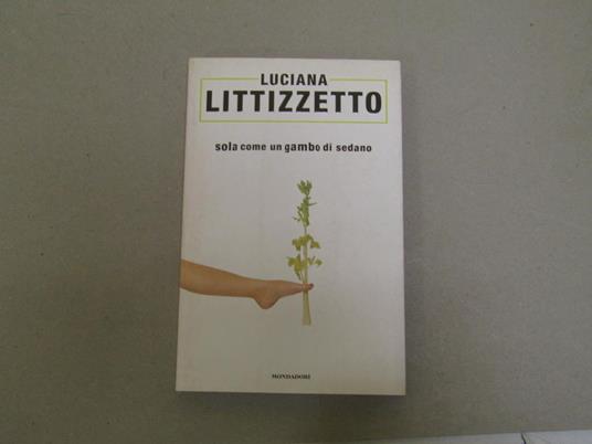 Luciana Littizzetto. Sola come un gambo di sedano - Luciana Littizzetto - copertina