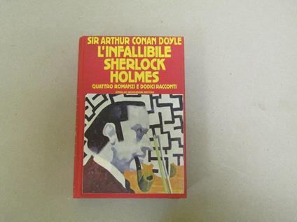 Sir Arthur Conan Doyle. L'infallibile Sherlock Holmes - Arthur Conan Doyle - copertina