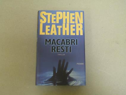 Macabri Resti (Thriller) - Stephen Leather - copertina