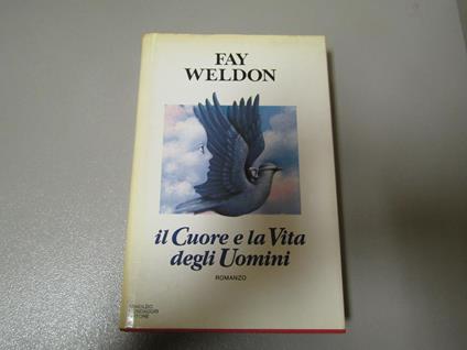 Il Il cuore e la vita degli uomini - Fay Weldon - copertina