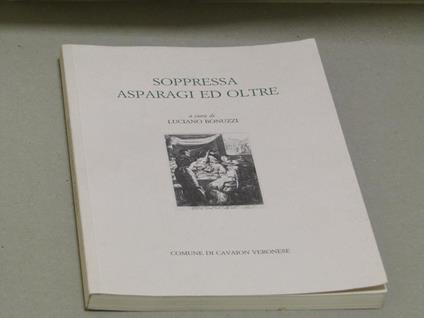 Luciano Bonuzzi. Soppressa asparagi ed oltre - Luciano Bonuzzi - copertina