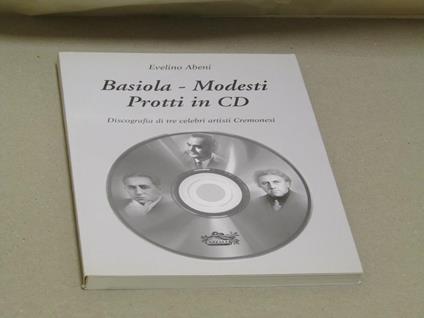 Evelino Abeni. Basiola - Modesti - Protti in CD. Discografia di tre celebri artisti Cremonesi - Evelino Abeni - copertina