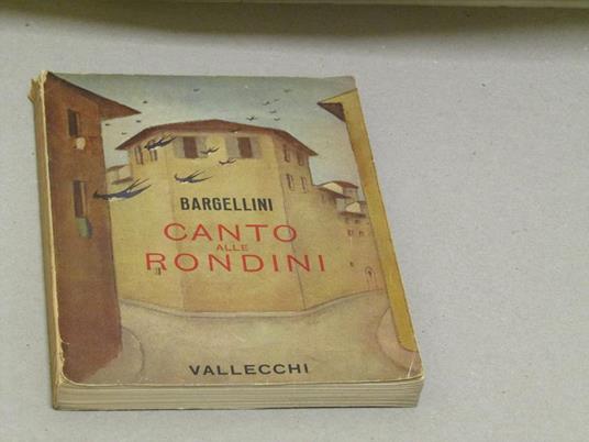 Piero Bargellini. Canto alle Rondini. I edizione - Piero Bargellini - copertina