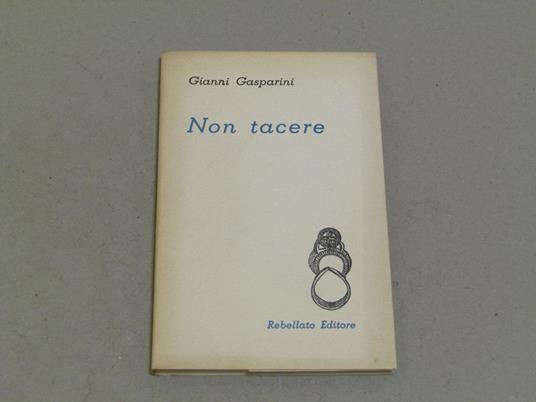 Gianni Gasparini. Non tacere - Gianni Gasparini - copertina