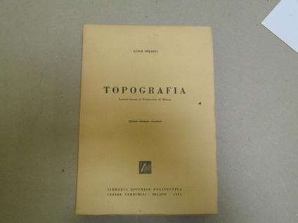 Topografia Lezioni Tenute Al Politecnico Di Milano - Quinta Edizione Riveduta - - Luigi Solaini - copertina