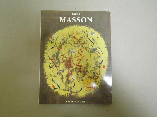 Andre Masson La Saggezza Delirante Della Natura - La Sagesse Delirante De La Nature - Naturès Delirious Wisdom - Janus - copertina