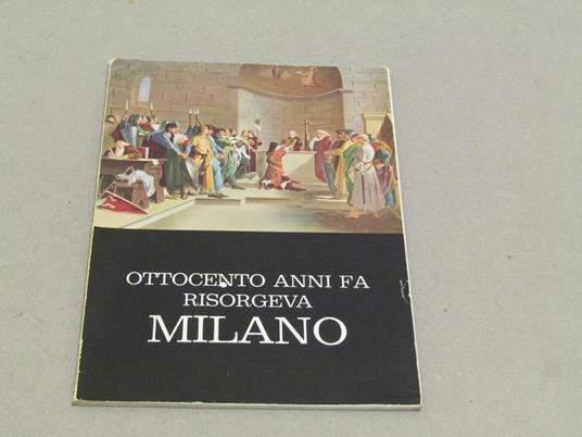 Aa. Vv. Ottocento Anni Fa Risorgeva Milano - copertina