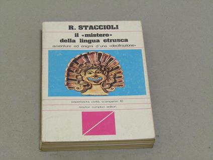 Romolo A. Staccioli. Il ''mistero'' della lingua etrusca. Avventure ed enigmi d'una ''decifrazione'' - Romolo A. Staccioli - copertina