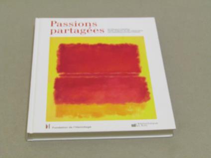 Aa. Vv. Passions Partagées. De Cézanne À Rothko. Chefs-D'Oeuvres Du Xxè Siècle Dans Les Collections Privées Suisses - copertina