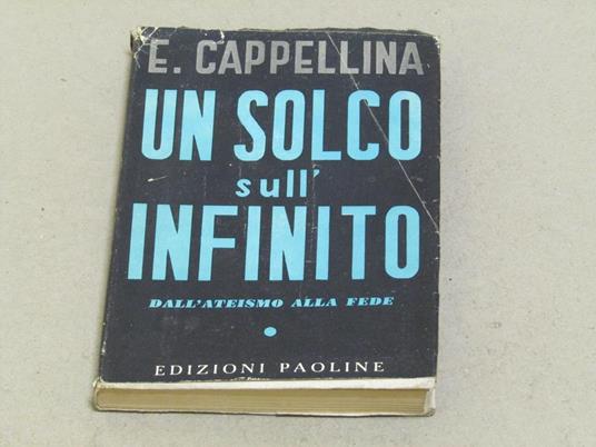 E. Capellina. Un solco sull'infinito. Dall'ateismo alla fede - copertina