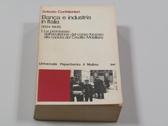 Banca e industria in Italia 1894-1906 - Antonio Confalonieri - copertina