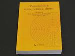 A cura di M.G. Bernardini, B.Casalini, O.Giolo, L.Re. Vulnerabilità: etica, politica, diritto