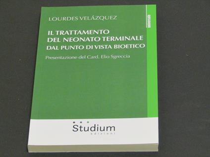 Il trattamento del neonato terminale dal punto di vista bioetico - Lourdes Velázquez - copertina