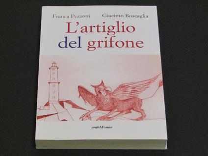 Franca Pezzoni e Giacinto Buscaglia. L'artiglio del grifone - Franca Pezzoni - copertina