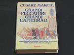 Cesare Marchi. Grandi peccatori grandi cattedrali