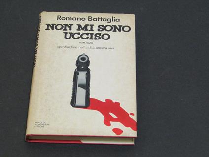 Romano Battaglia. Non mi sono ucciso - Romano Battaglia - copertina