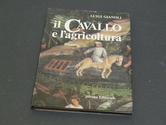 Il cavallo e l'agricoltura - Luigi Gianoli - copertina