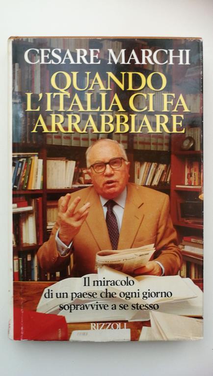 Cesare Marchi. QUANDO L ITALIA CI FA ARRABBIARE, Rizzoli, 1991 - Cesare Marchi - copertina