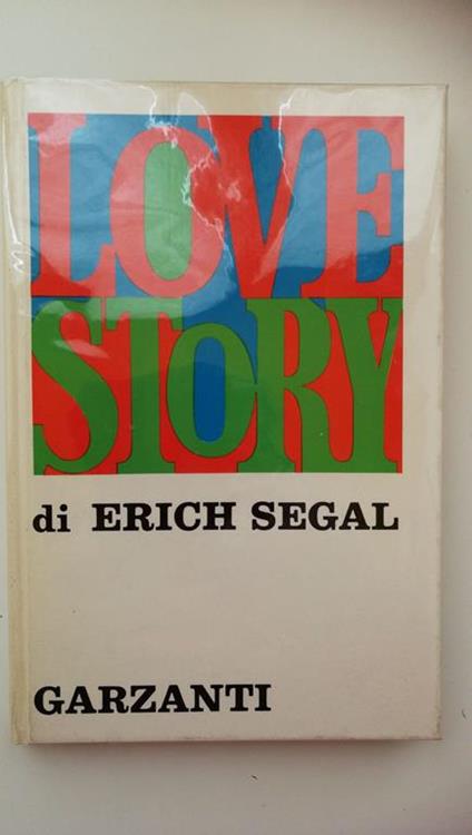 Erich Segal. LOVE STORY. Garzanti, 1971, dedica autografa dell'Autore - Erich Segal - copertina