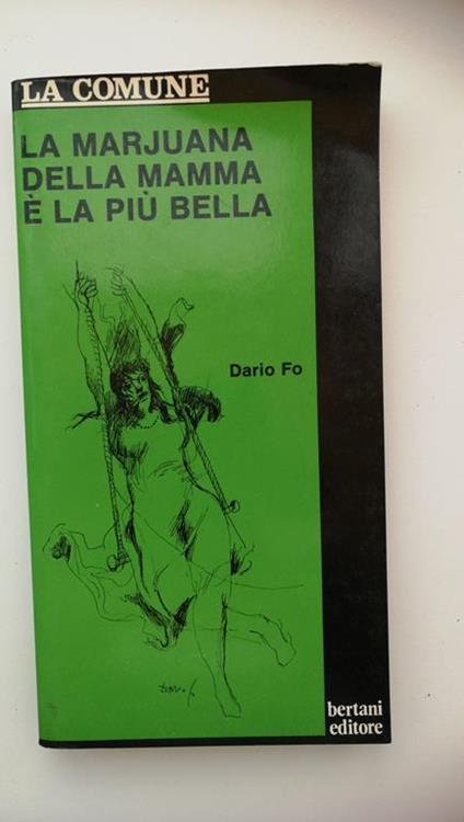 LA MARJUANA DELLA MAMMA E' LA PIU' BELLA. Bertani Editore, 1976 - Dario Fo - copertina