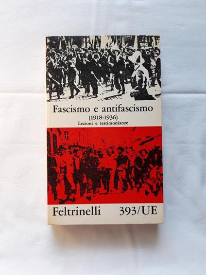 Aa. Vv. Fascismo E Antifascismo (1918-1936). Lezioni E Testimonianze. Feltrinelli. 1971 - copertina