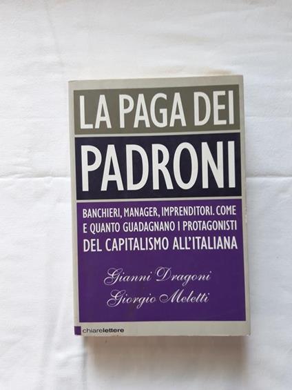 Dragoni Gianni e Meletti Giorgio. La paga dei padroni. Chiarelettere. 2008 - I - Gianni Dragoni - copertina