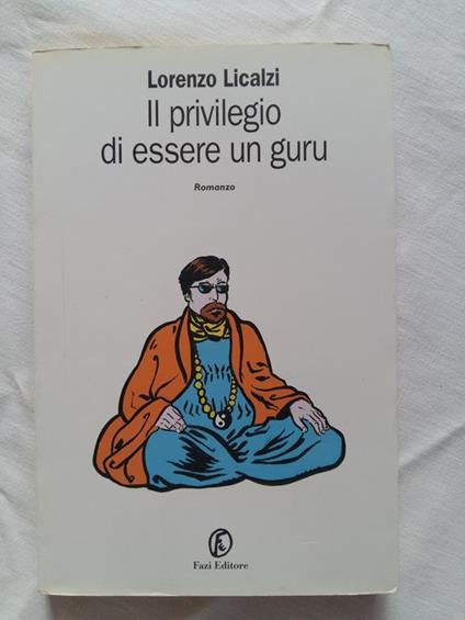 Il privilegio di essere un guru. Fazi Editore. 2004 - I - Lorenzo Licalzi - copertina