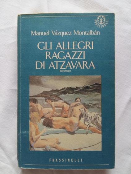 Gli allegri ragazzi di Atzavara. Frassinelli. 1993 - I - Manuel Vázquez Montalbán - copertina