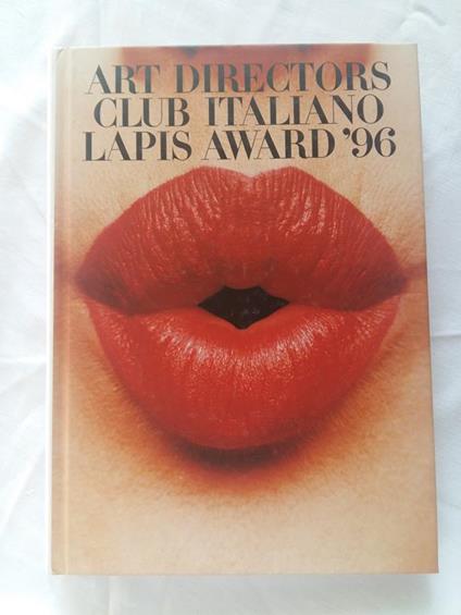 Aa. Vv. Art Directors Club Italiano Lapis Award '96. Lupetti Editori Di Comunicazione. 1996 - I - copertina