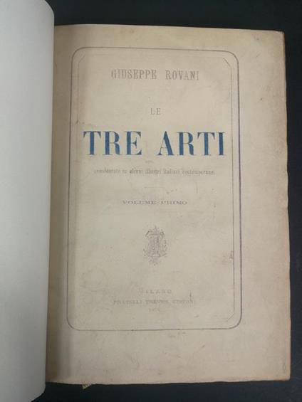 Le tre arti considerate in alcuni illustri contemporanei (Vol. I e II), Fratelli Treves editori, 1874. Unito anche, sempre di Giuseppe Rovani: La mente di Alessandro Manzoni, A cura di L. Perelli, Milano, 1873. La mente di Alessandro - Giuseppe Rovani - copertina