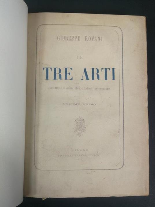 Le tre arti considerate in alcuni illustri contemporanei (Vol. I e II), Fratelli Treves editori, 1874. Unito anche, sempre di Giuseppe Rovani: La mente di Alessandro Manzoni, A cura di L. Perelli, Milano, 1873. La mente di Alessandro - Giuseppe Rovani - copertina