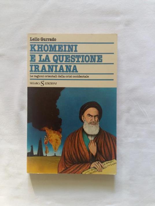 Khomeini e la questione iraniana. SugarCo Edizioni. 1980 - I - Lello Gurrado - copertina