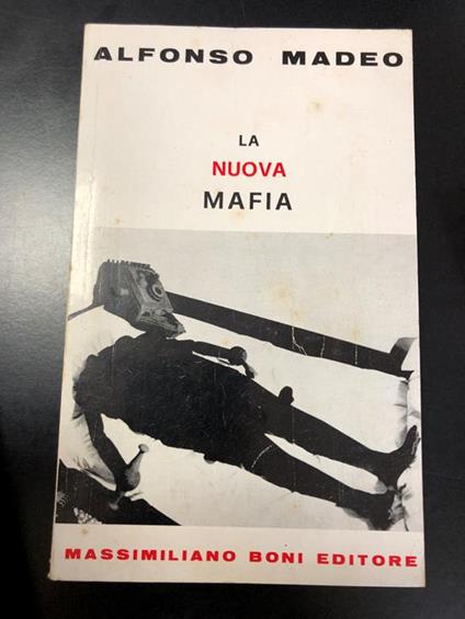 La nuova mafia. Massimiliano Boni Editore, 1976 - Alfonso Madeo - copertina