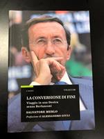 La conversione di Fini. Viaggio in una destra senza Berlusconi. Vallecchi, 2010