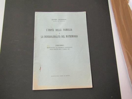 L' unità della famiglia e l'indissolubilità del matrimonio. Tipografia della Camera dei Deputati. 1947 - I - copertina