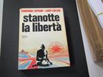 Lapierre Dominique e Collins Larry. Stanotte la libertà. Mondadori. 1975 - I