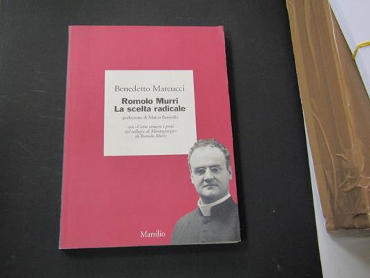 Romolo Murri: La scelta radicale. Marsilio. 1994 - I - Benedetto Marcucci - copertina