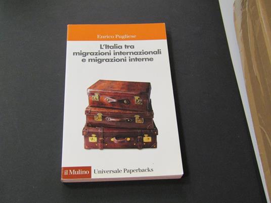 L' Italia tra migrazioni internazionali e migrazioni interne. il Mulino. 2002 - I - Enrico Pugliese - copertina