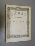 La Ca' Granda 1456-1956. Consiglio degli Istituti Ospitalieri di Milano. 1956-I