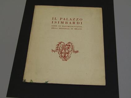 Aa. Vv. Il Palazzo Isimbardi. Amministrazione Provinciale Di Milano. 1952 - I - copertina