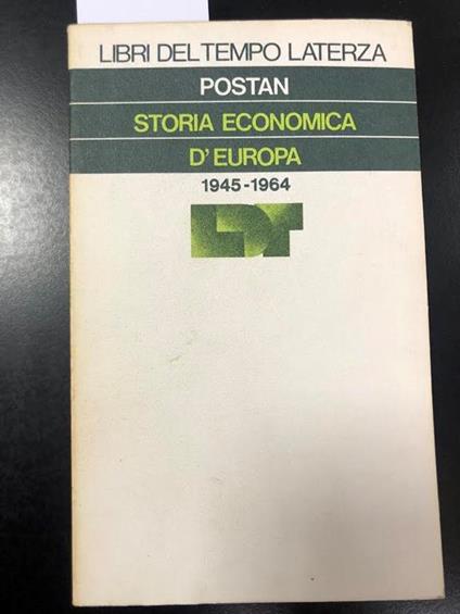 Postan Michael M. Storia dell'econonia d'Europa 1945 - 1964. Laterza 1975 - I - Michael M. Postan - copertina