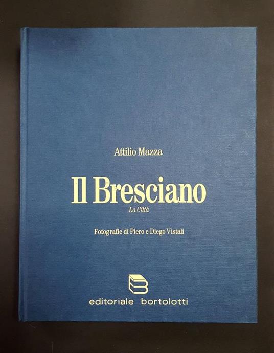 Il Bresciano. La Città. Bortolotti. 1991 - Attilio Mazza - copertina