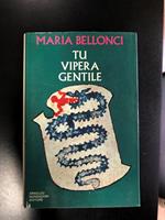 Tu vipera gentile. Mondadori 1973