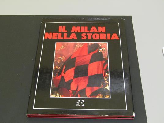 Aa. Vv. Il Milan Nella Storia. Forte Editore. 1985 - I - copertina