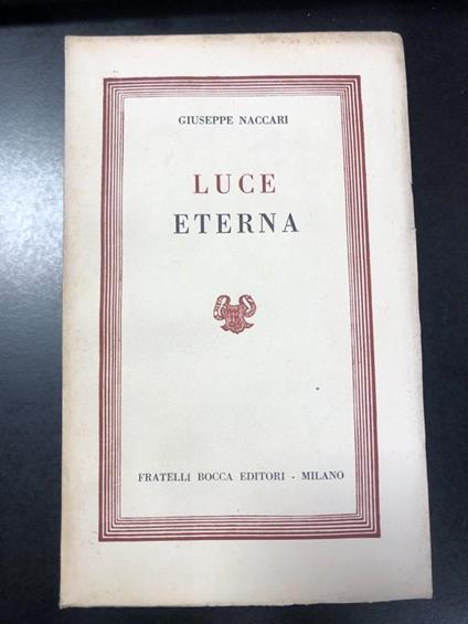 Luce Eterna. Fratelli Bocca Editori 1952 - I - Giuseppe Naccari - copertina