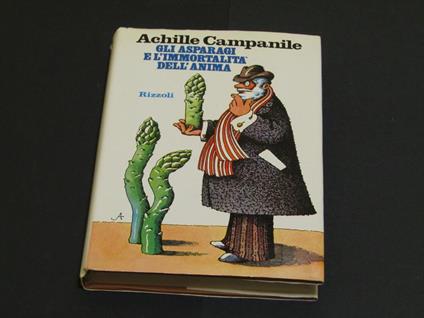 Campanile Achille. Gli asparagi e l'immortalità dell'anima. Rizzoli. 1974 - I - Achille Campanile - copertina
