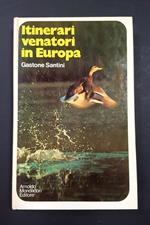 Itinerari venatori in Europa. Mondadori. 1973 - I