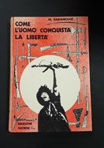 Baranovic M. Come l'uomo conquista la libertà. Edizioni Giorni. 1974