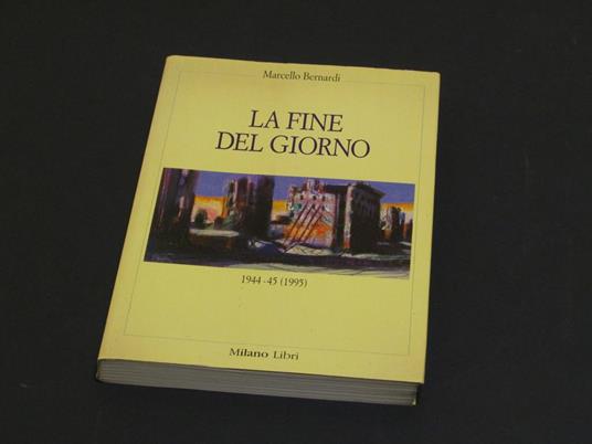 La fine del giorno. Milano Libri. 1995 - I - Marcello Bernardi - copertina