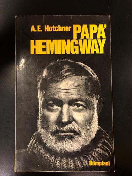 Hotchner. Papà Hemingway. Bompiani 1966 - A. E. Hotchner - copertina